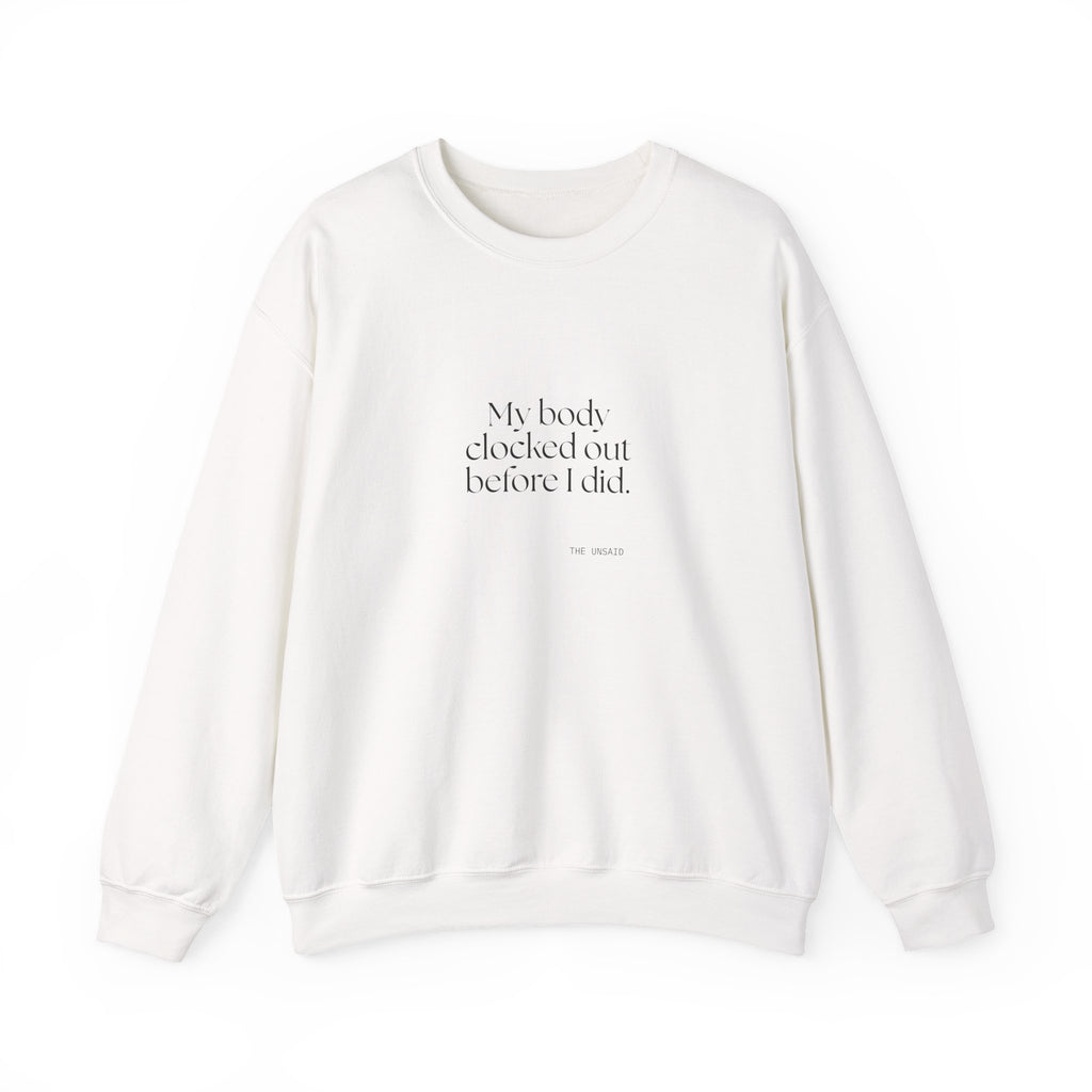 My body clocked out before I did - Sweatshirt - For Tired Days