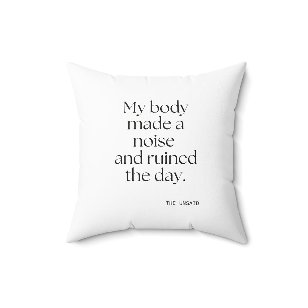 My body made a noise and ruined the day - Throw Pillow - For Overthinkers