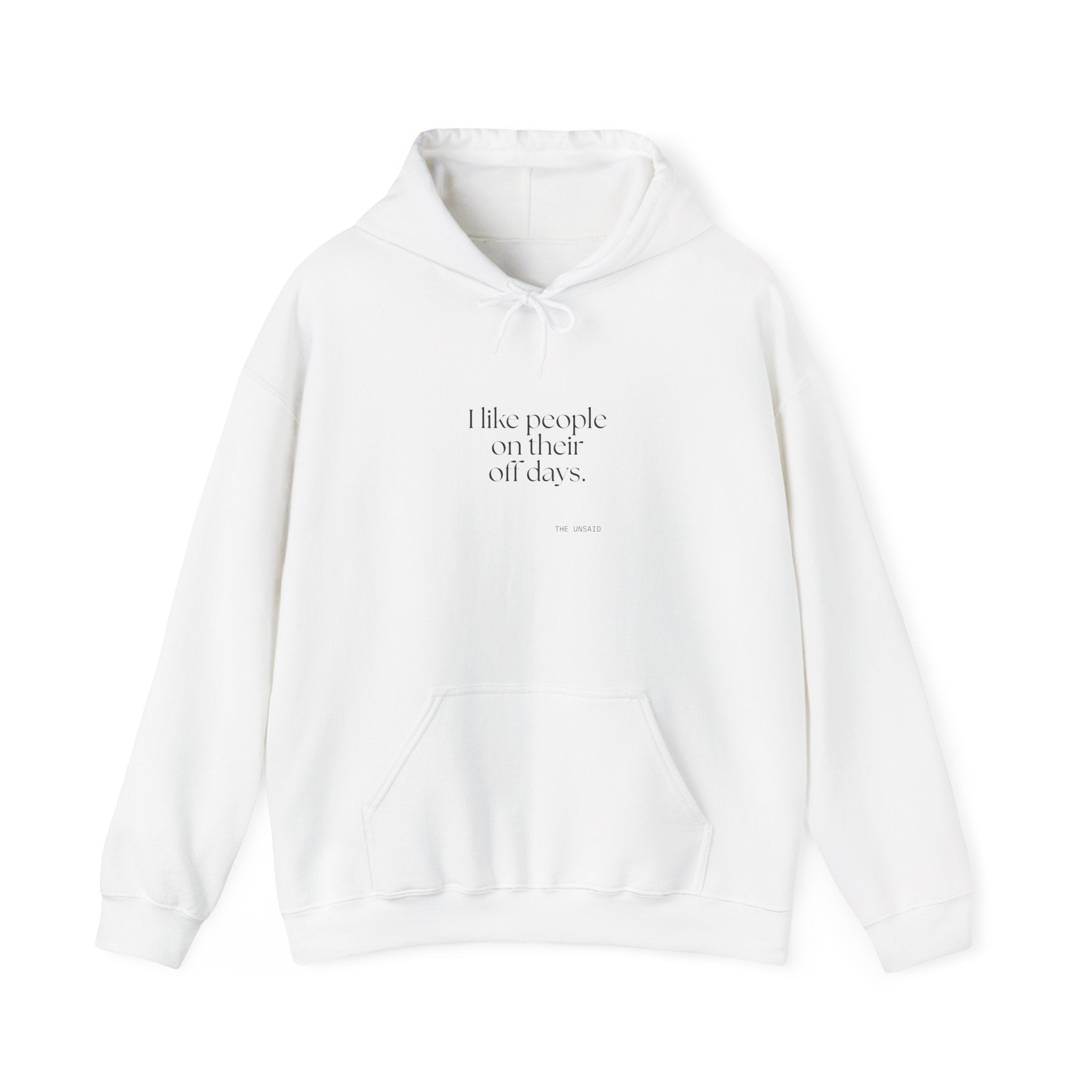 I like people on their off days - Hoodie - For Someone Who Stays