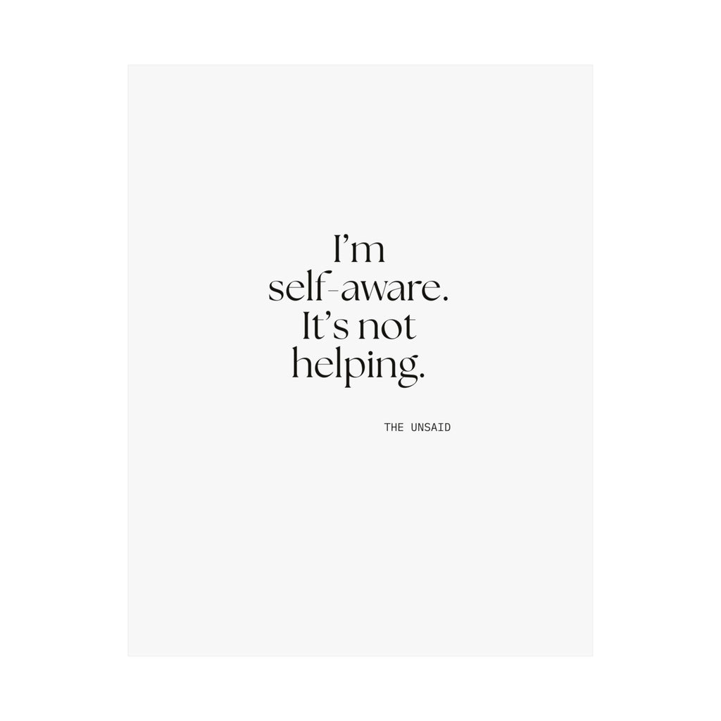 I’m self-aware. It’s not helping - Poster - Dry Humor
