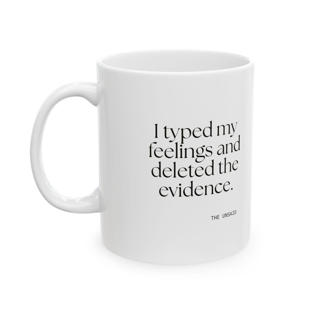 I typed my feelings and deleted the evidence - Coffee Mug - For Overthinkers