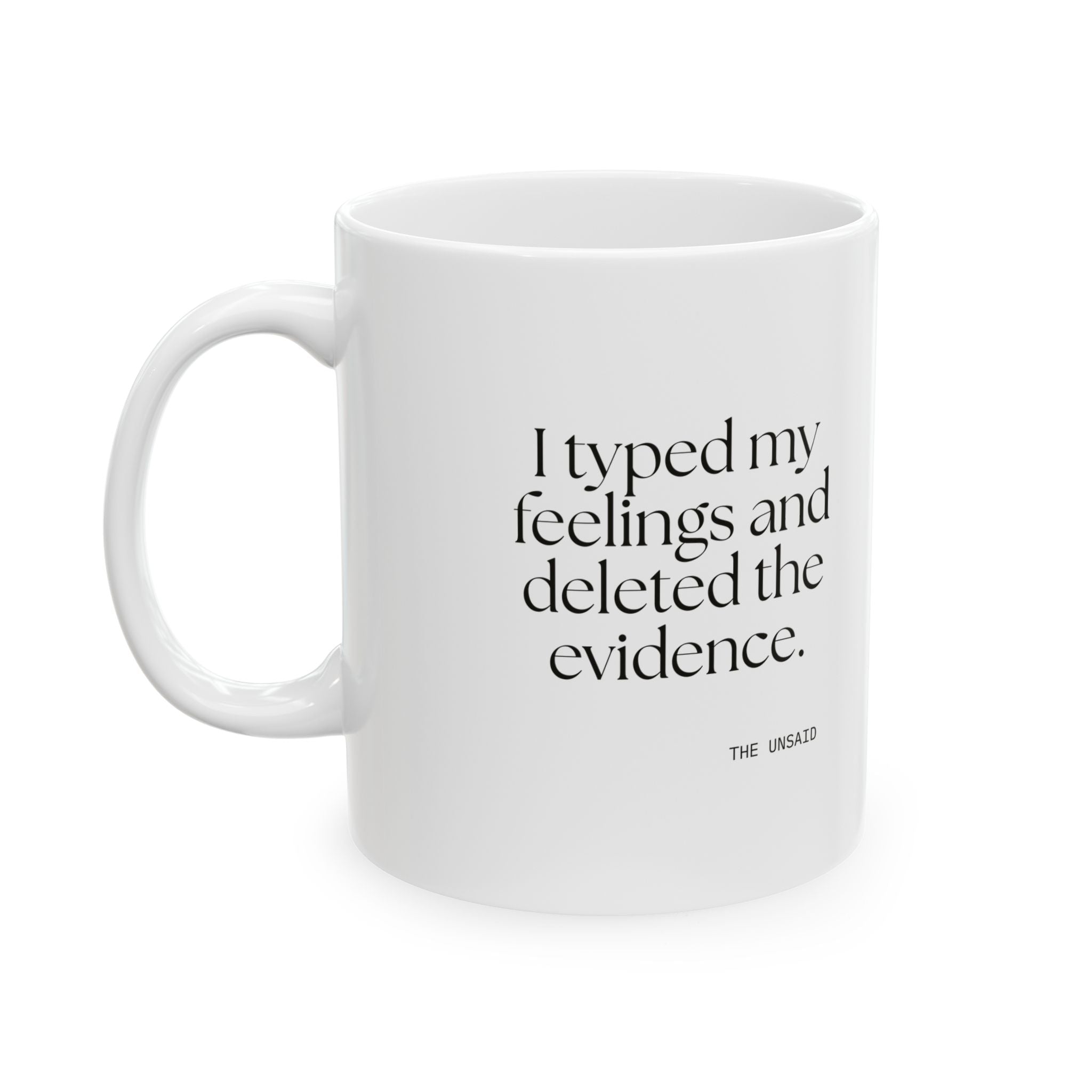 I typed my feelings and deleted the evidence - Coffee Mug - For Overthinkers