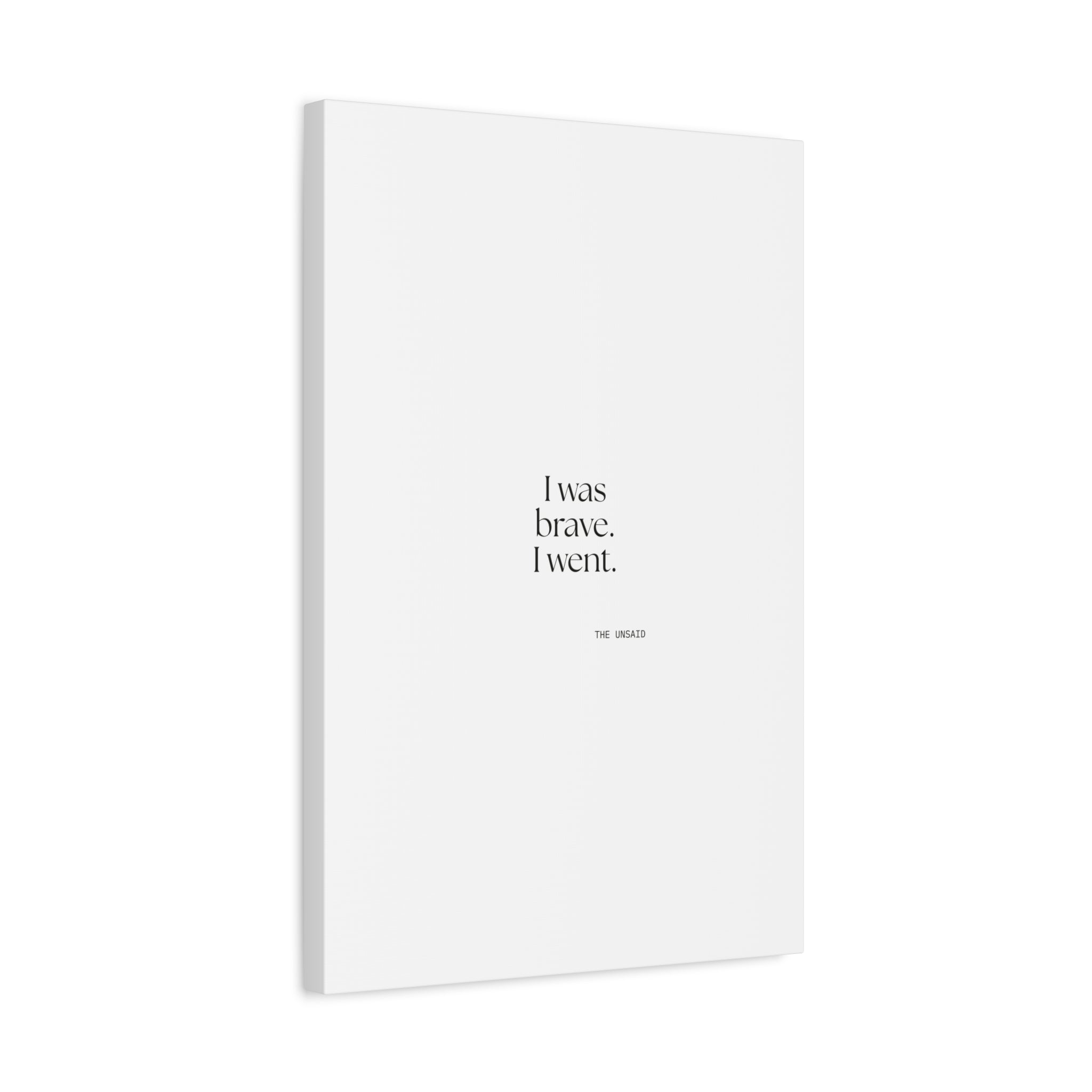 I was brave. I went - Canvas Print - For Introverts