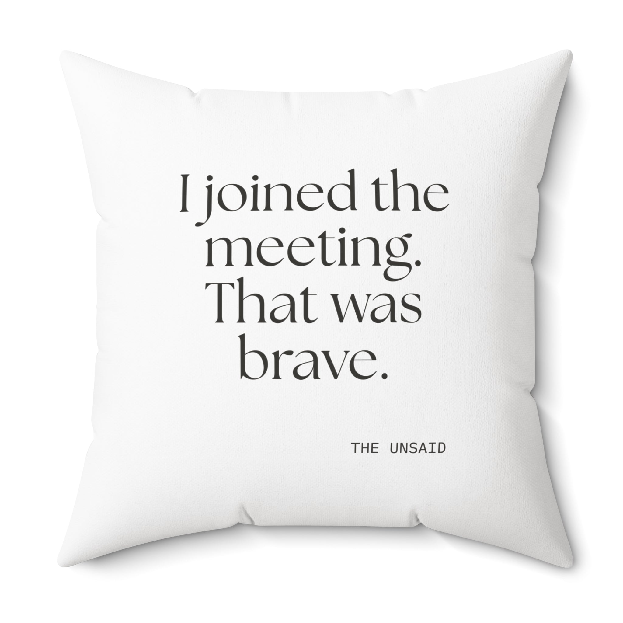 I joined the meeting. That was brave - Throw Pillow - For Tired Days