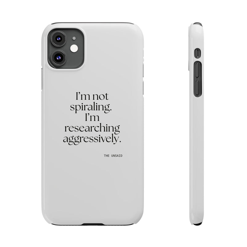 Phone Case — I’m not spiraling. I’m researching aggressively.