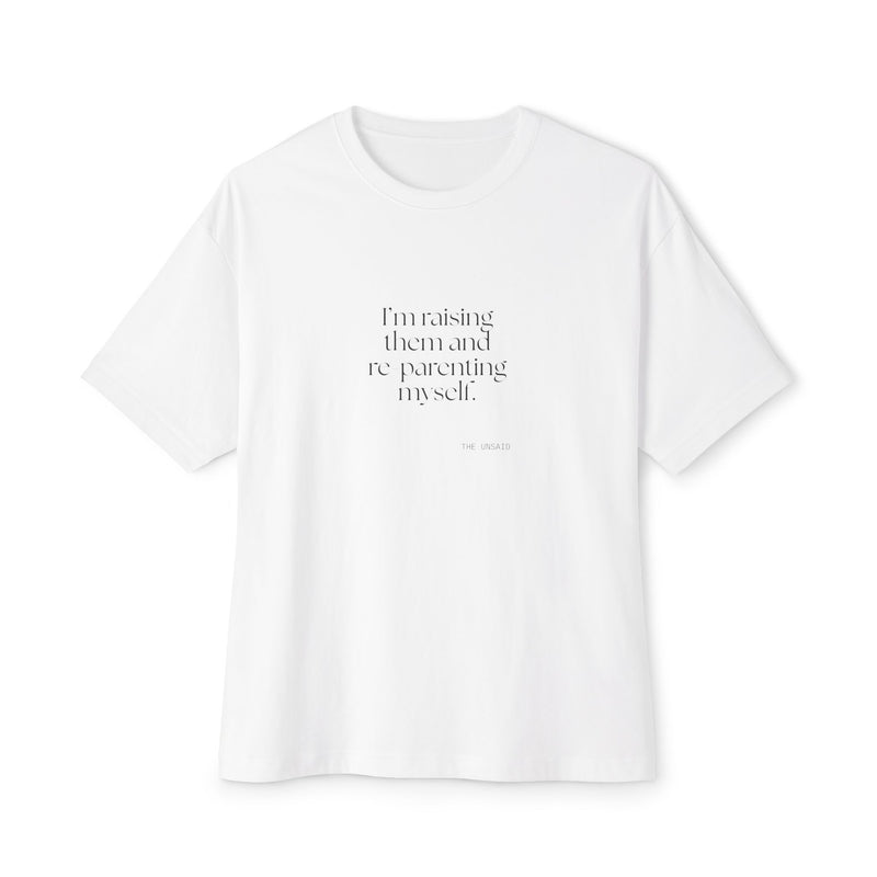 Oversized Tee — I’m raising them and re-parenting myself.
