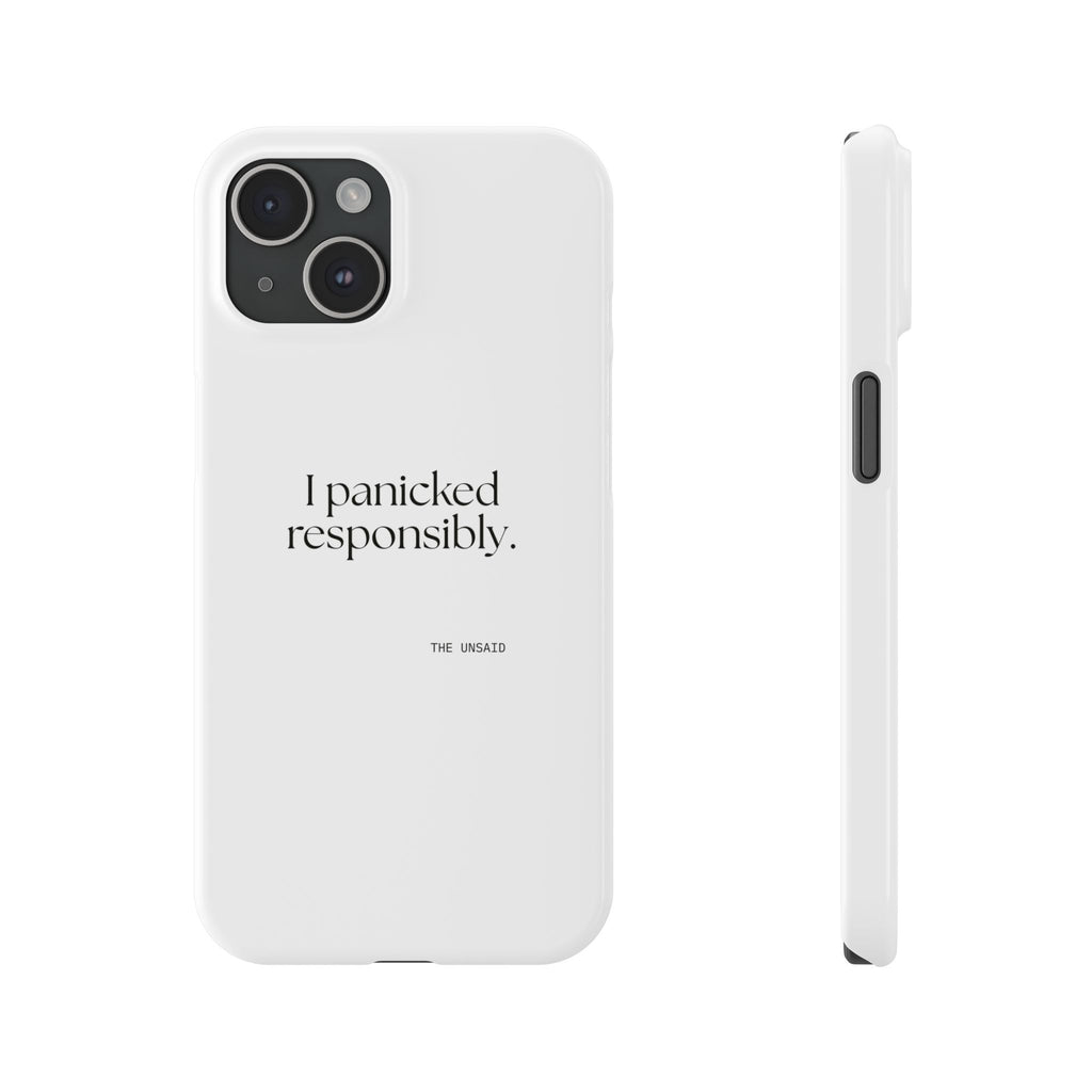 I panicked responsibly - Phone Case - For Overthinkers