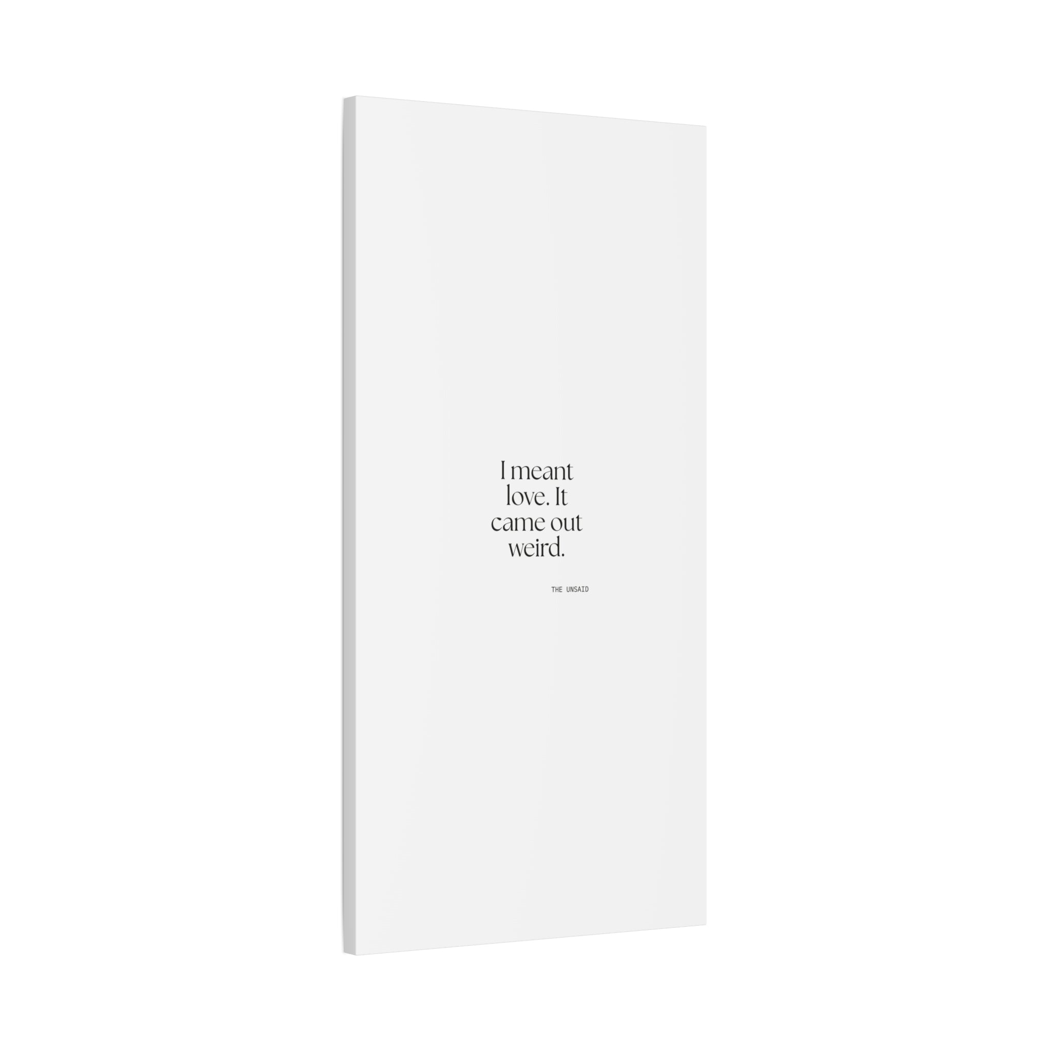 I meant love. It came out weird - Canvas Print - For Introverts