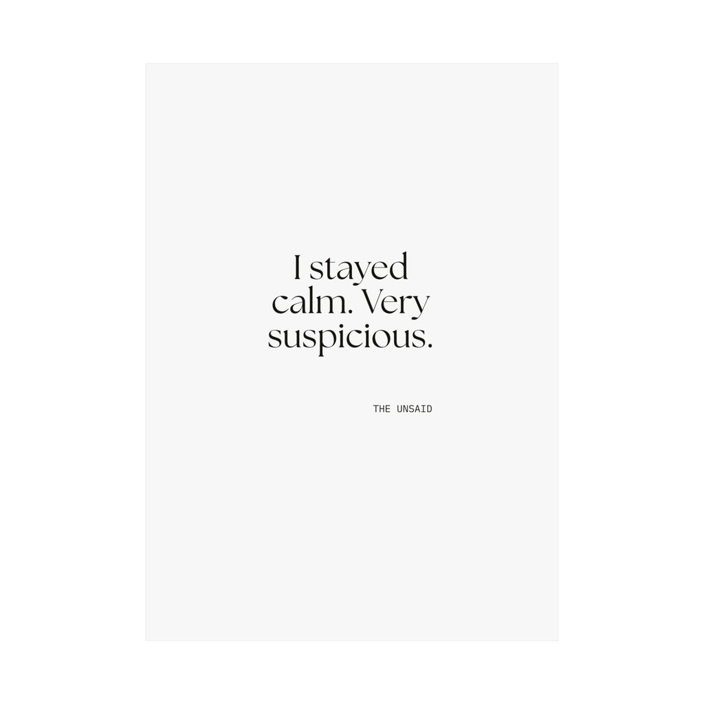 I stayed calm. Very suspicious - Poster - Dry Humor