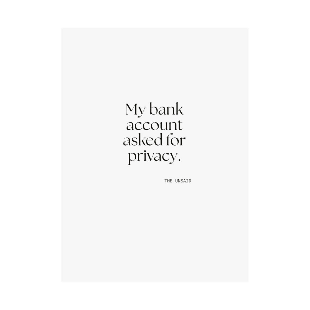 My bank account asked for privacy - Poster - Dry Humor