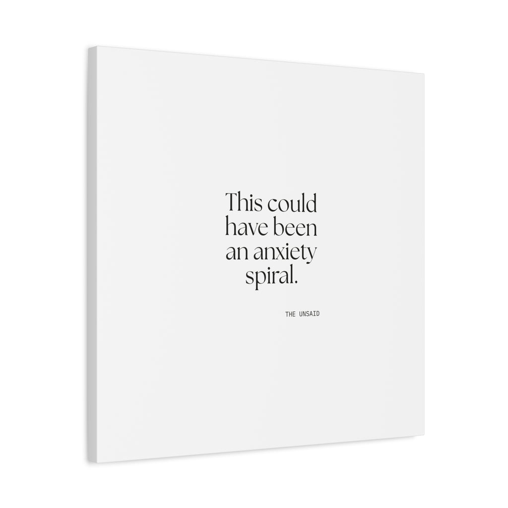 This could have been an anxiety spiral - Canvas Print - For Tired Days