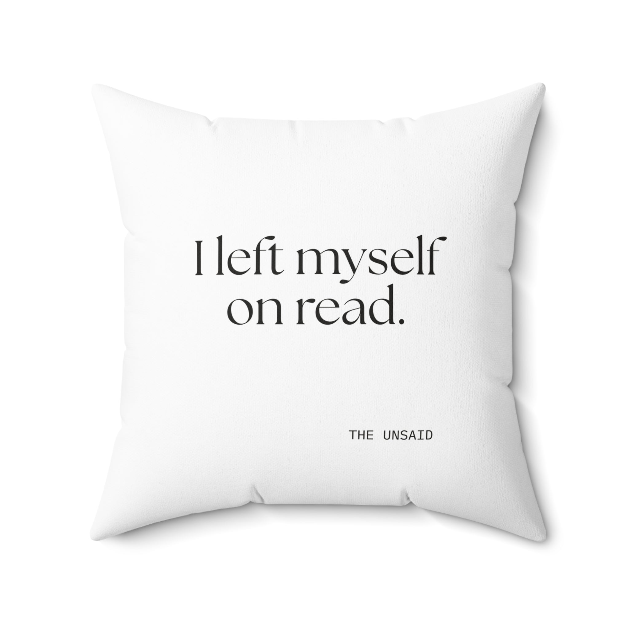 I left myself on read - Throw Pillow - For Overthinkers
