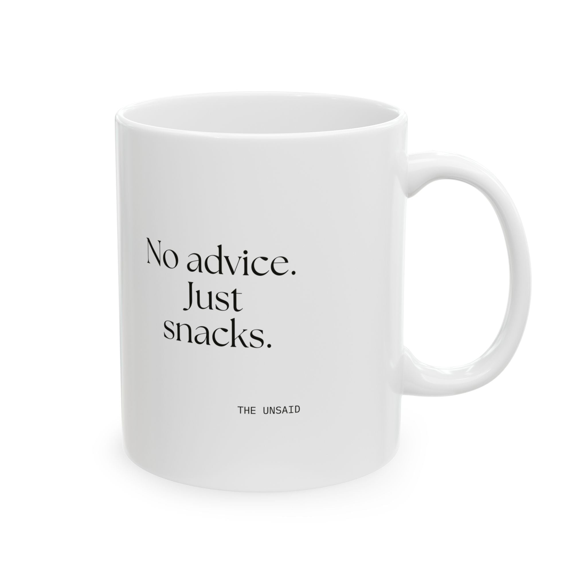 No advice. Just snacks - Coffee Mug - For Someone Who Stays