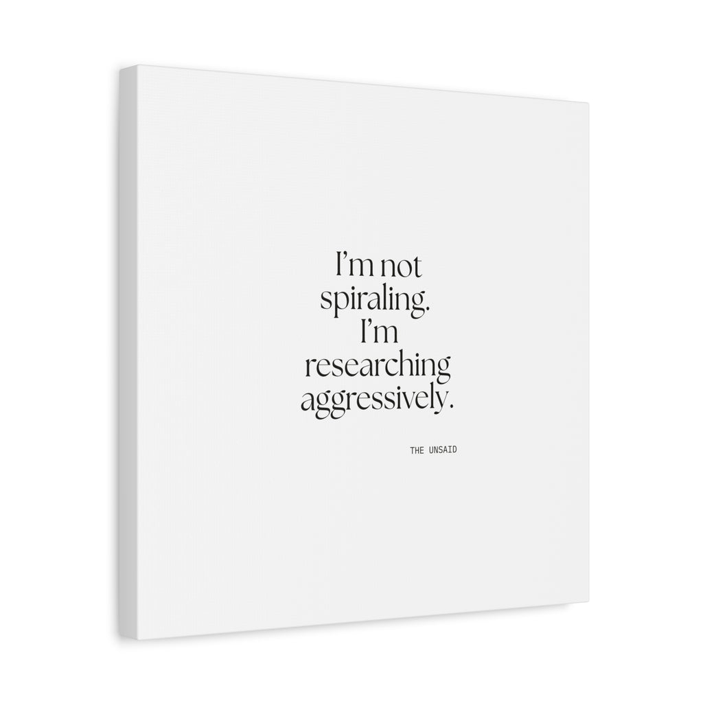 I’m not spiraling. I’m researching aggressively - Canvas Print - For Overthinkers