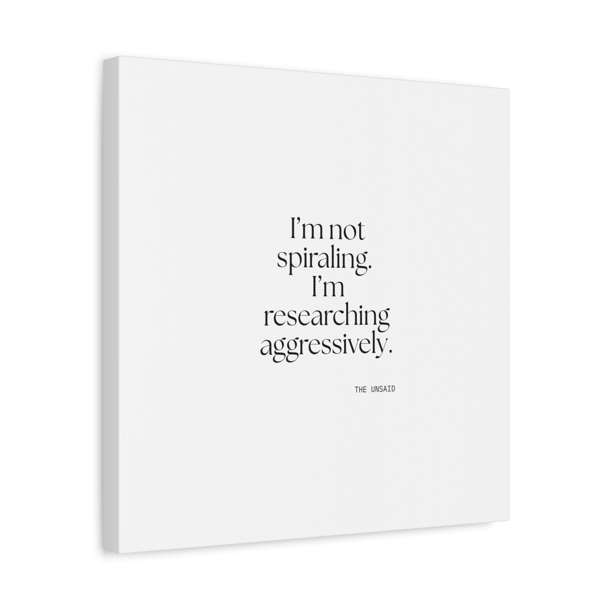 I’m not spiraling. I’m researching aggressively - Canvas Print - For Overthinkers