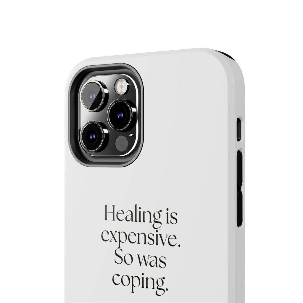 Healing is expensive. So was coping - Tough Phone Case - Dry Humor