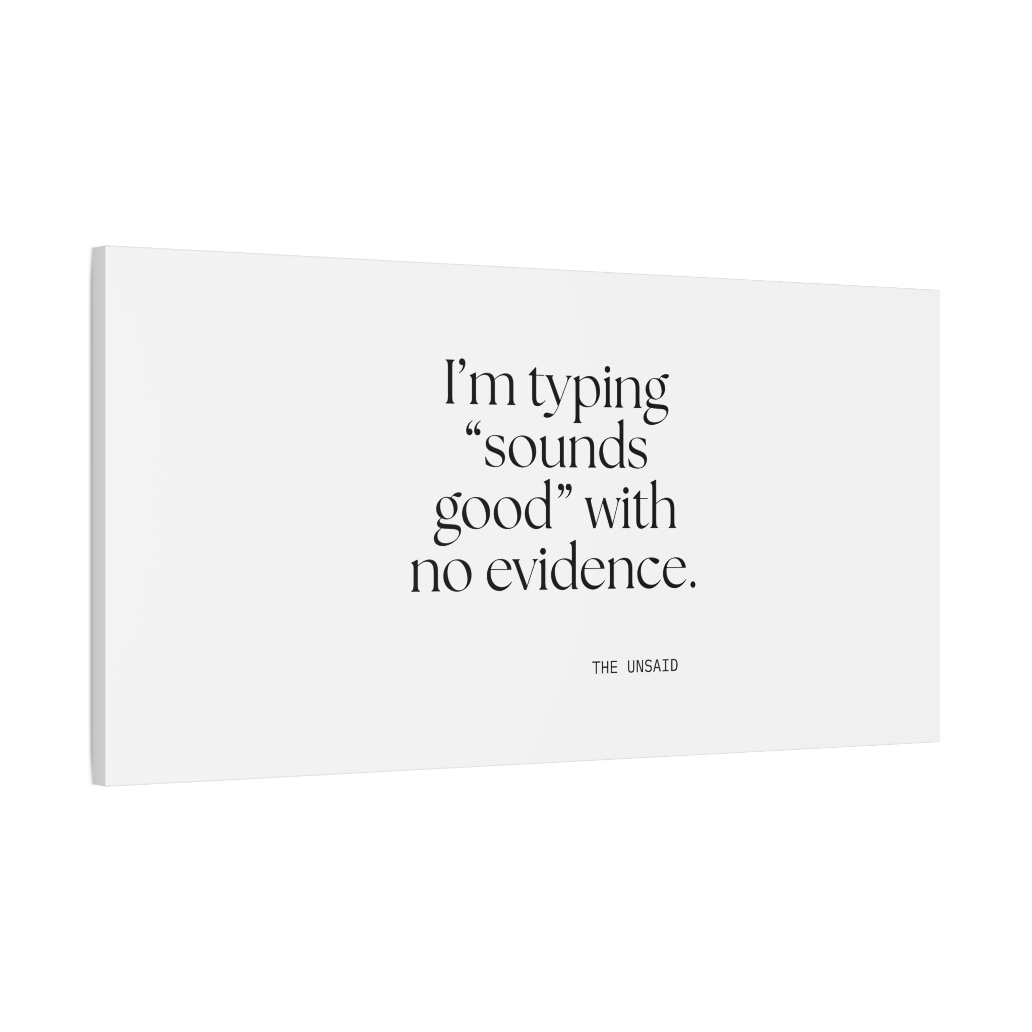 I’m typing “sounds good” with no evidence - Canvas Print - For Tired Days