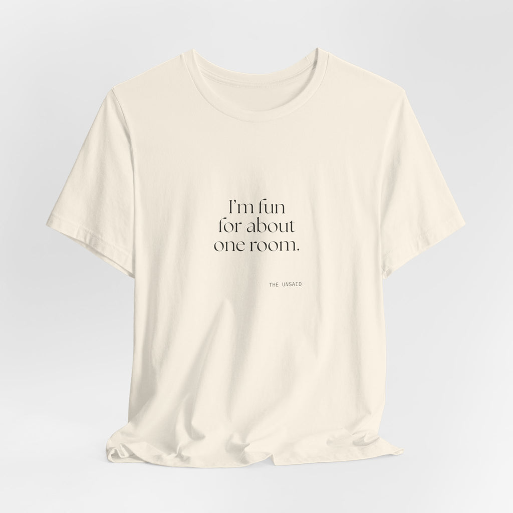 I’m fun for about one room - Shirt - For Introverts