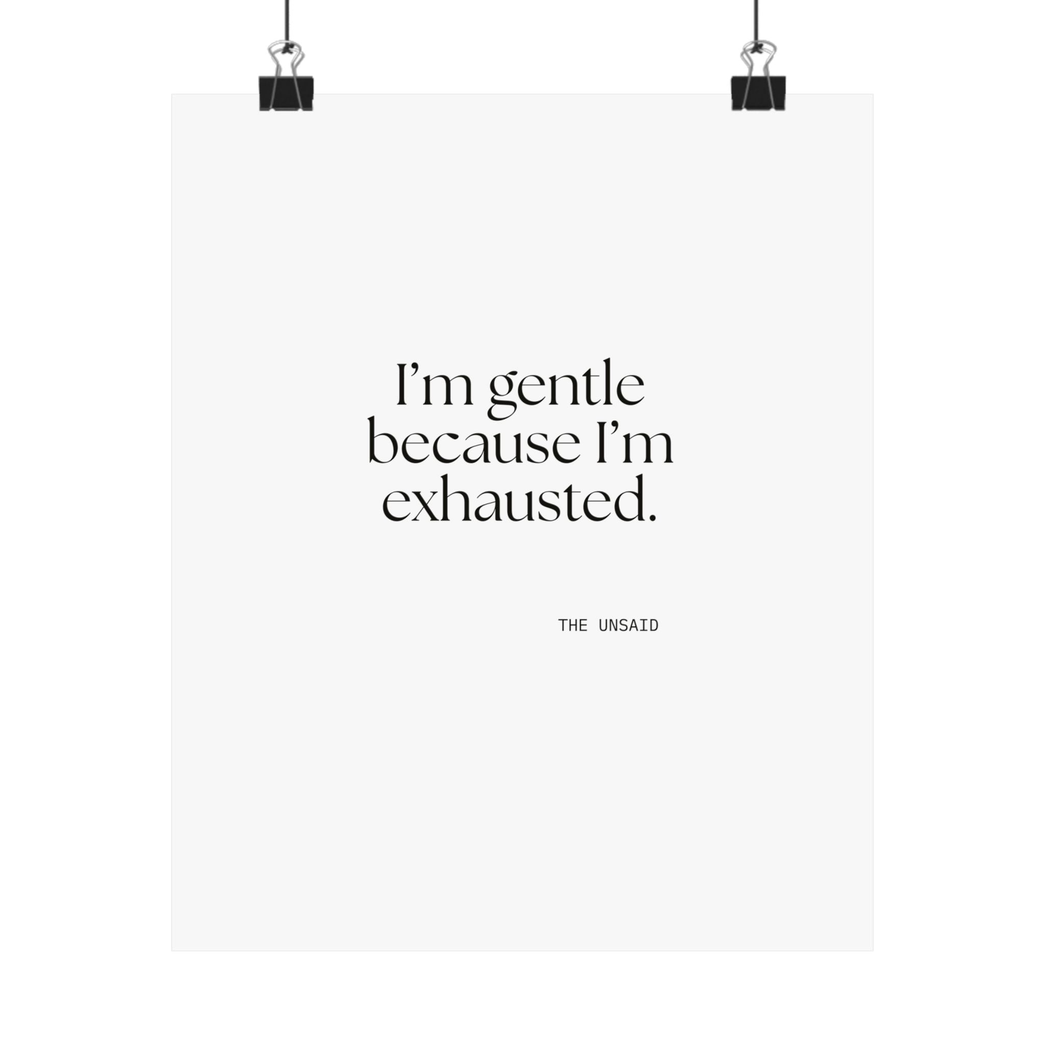 I’m gentle because I’m exhausted - Poster - Dry Humor