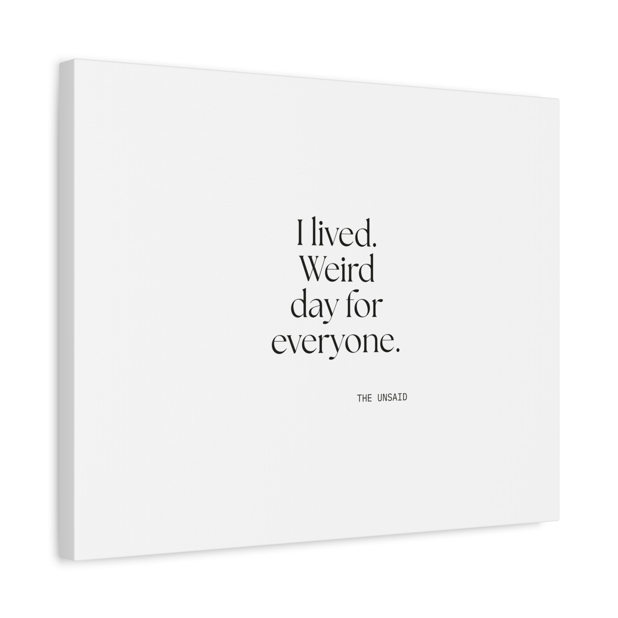 I lived. Weird day for everyone - Canvas Print - For Introverts