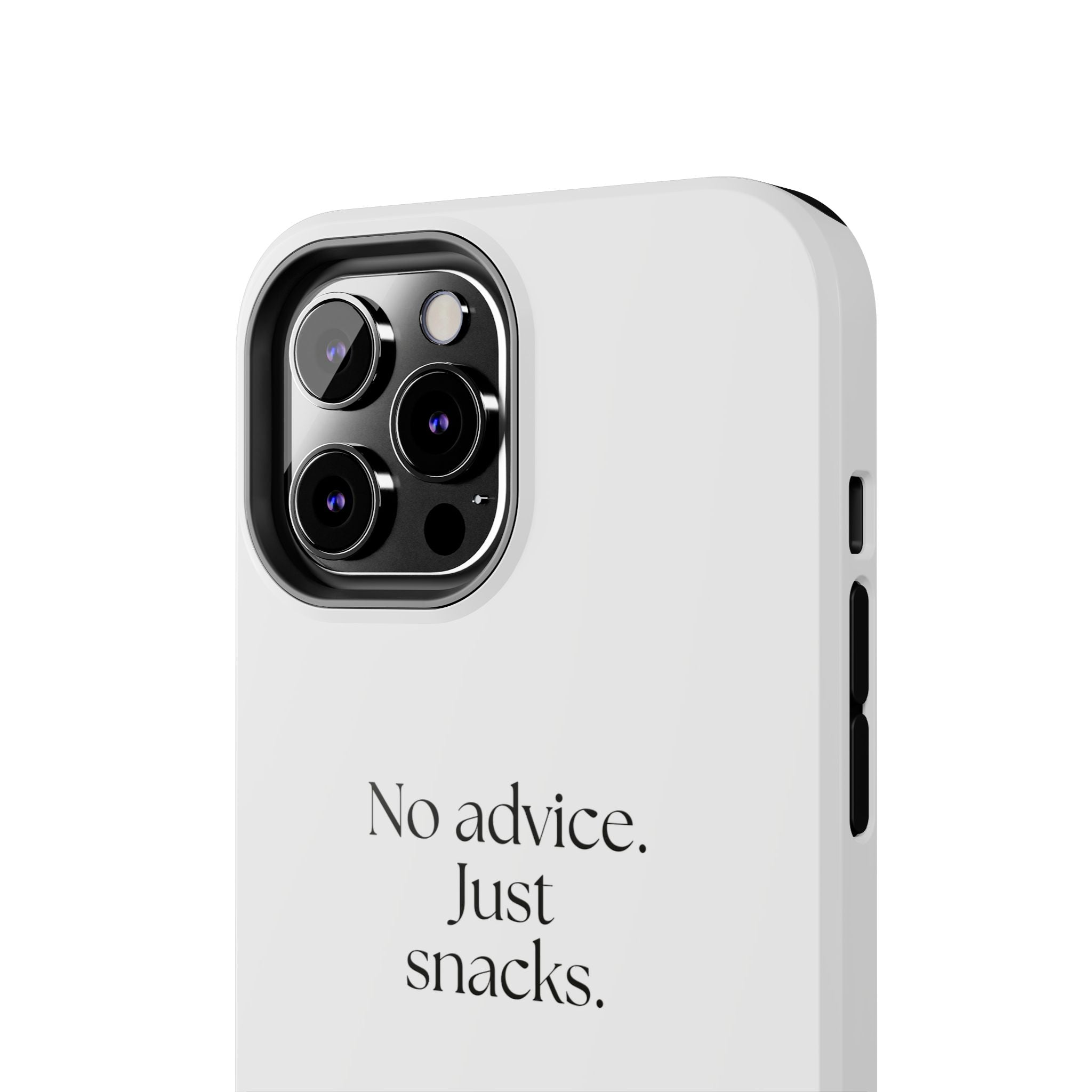 No advice. Just snacks - Tough Phone Case - For Someone Who Stays