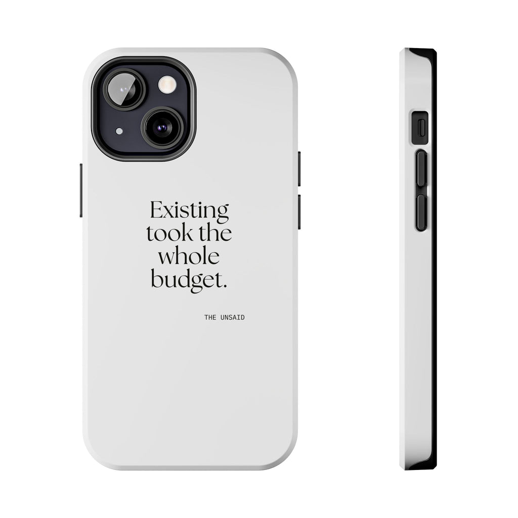 Existing took the whole budget - Tough Phone Case - For Tired Days
