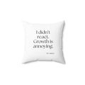 I didn’t react. Growth is annoying - Throw Pillow - Dry Humor