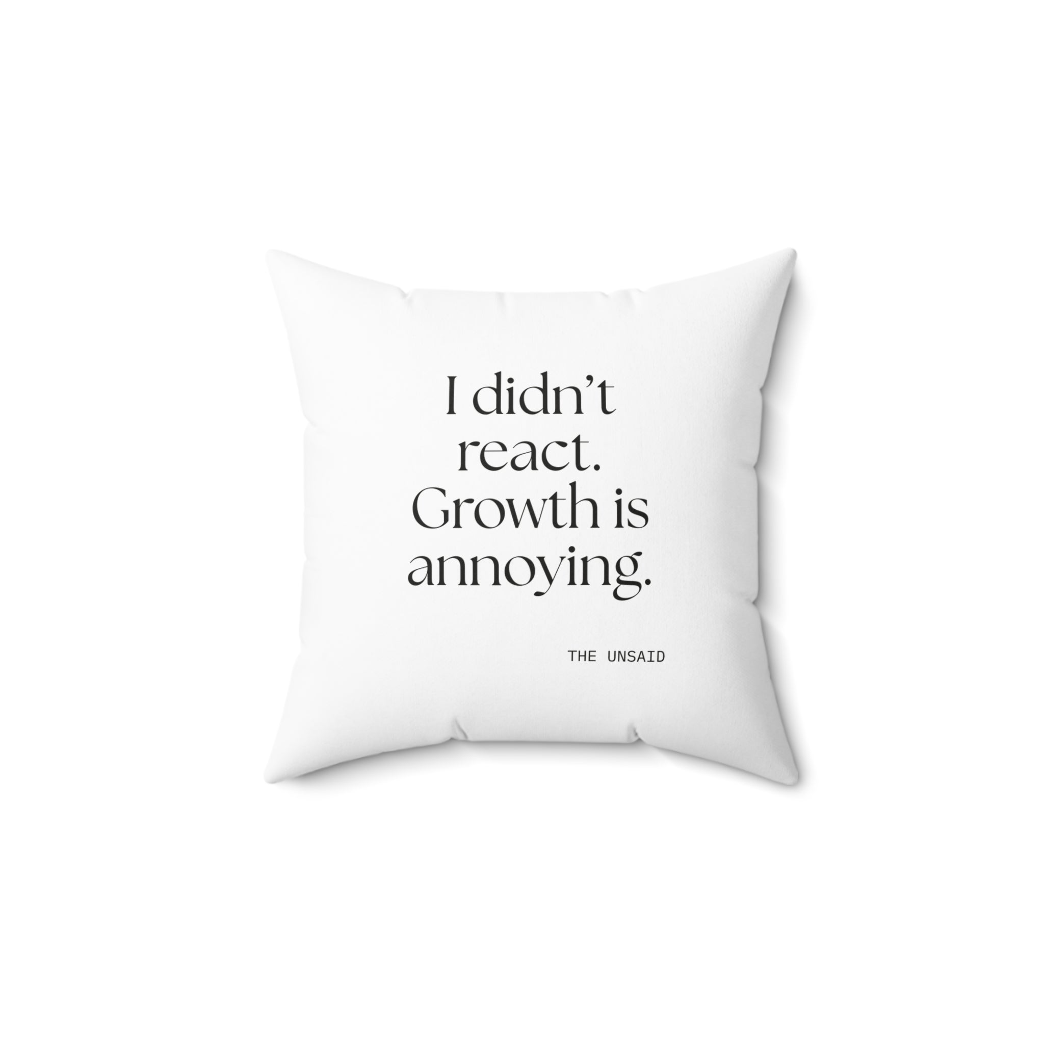 I didn’t react. Growth is annoying - Throw Pillow - Dry Humor