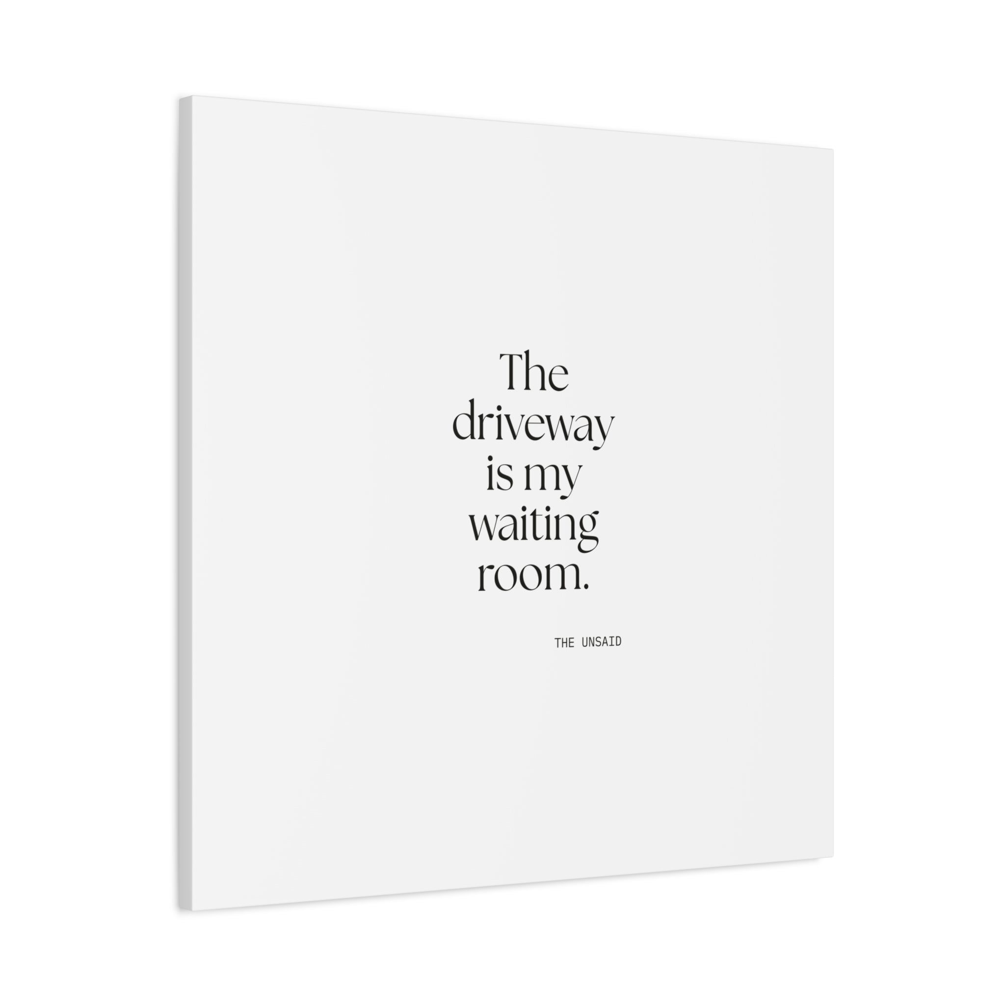 The driveway is my waiting room - Canvas Print - For Quiet Minds