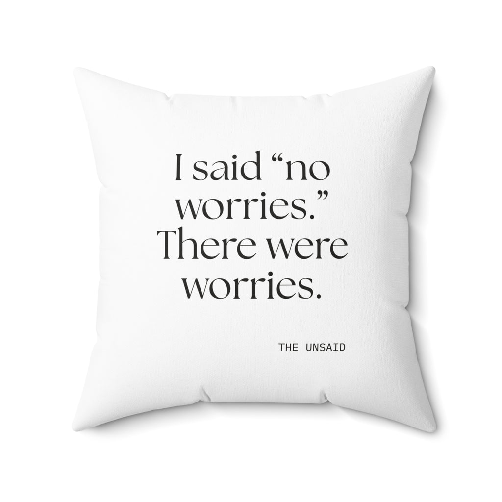 I said “no worries.” There were worries - Throw Pillow - Dry Humor