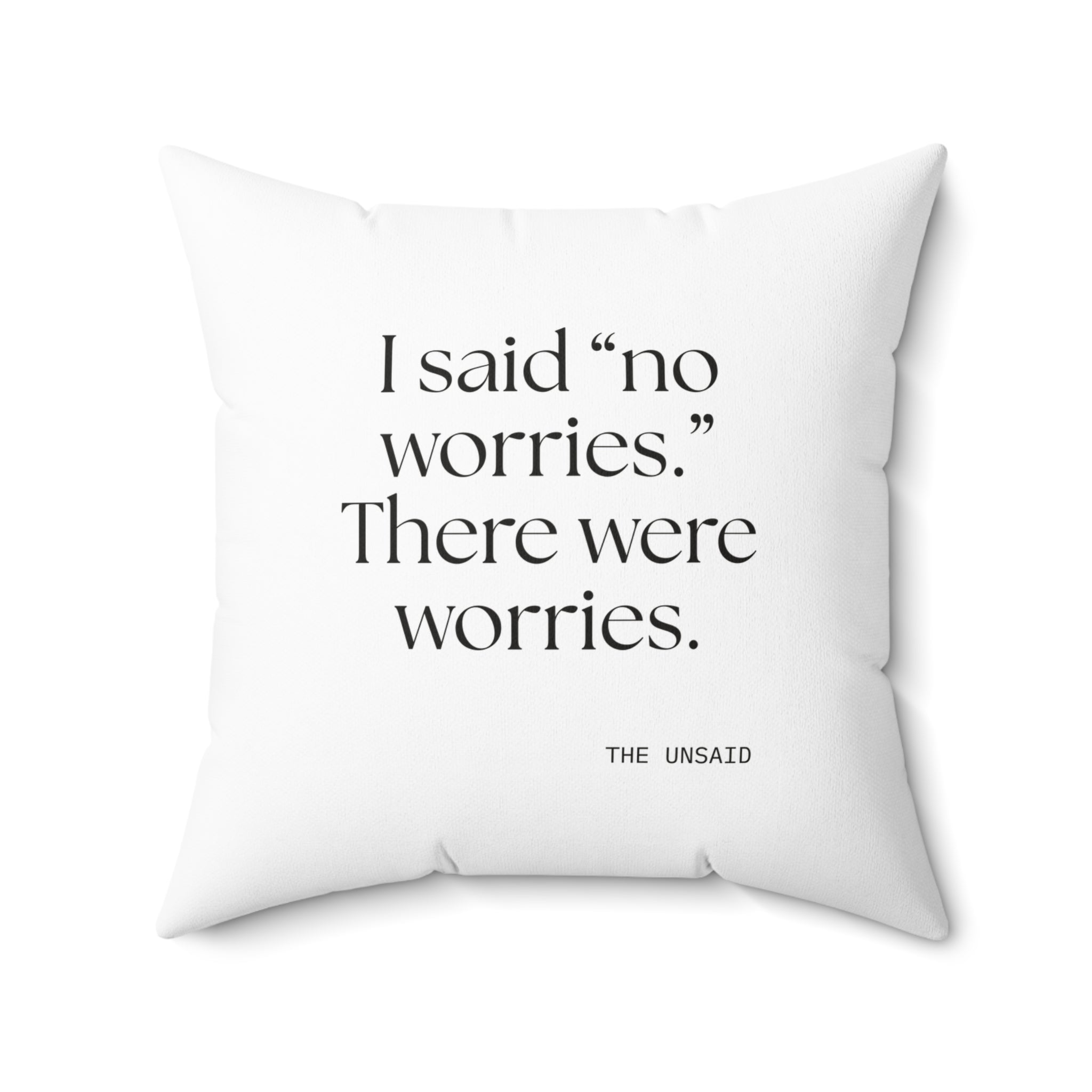 I said “no worries.” There were worries - Throw Pillow - Dry Humor