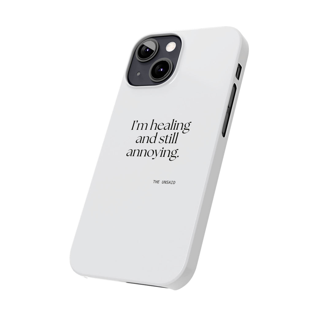 I’m healing and still annoying - Phone Case - Dry Humor