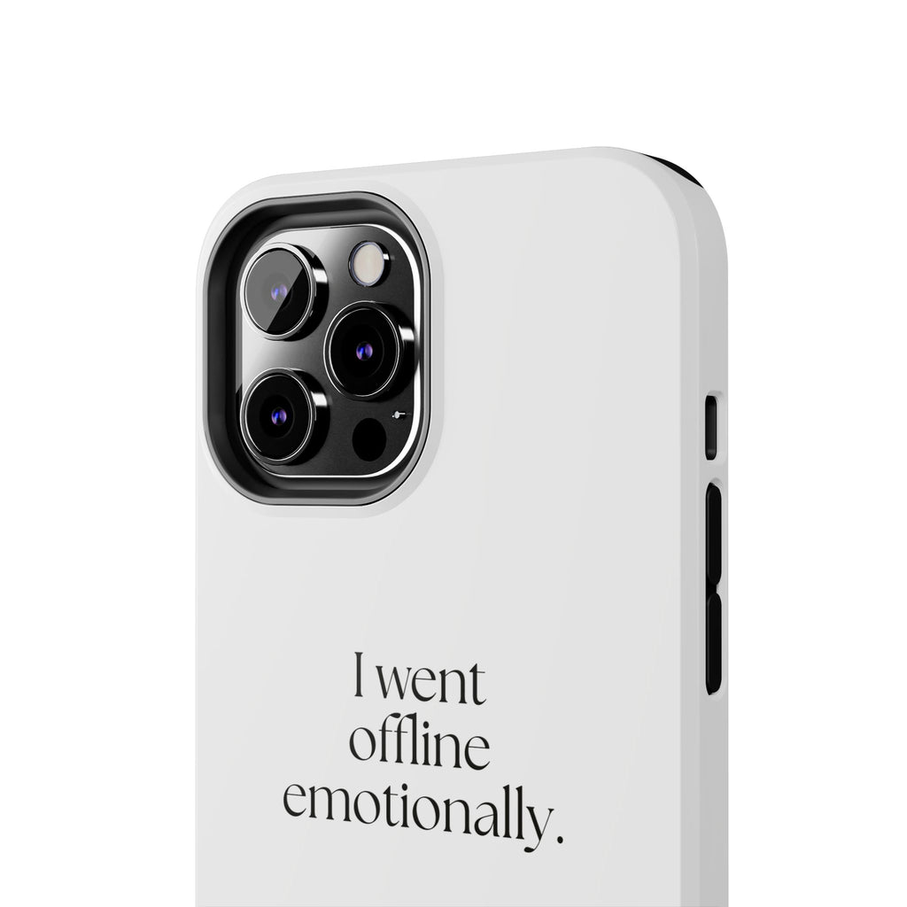 I went offline emotionally - Tough Phone Case - For Introverts
