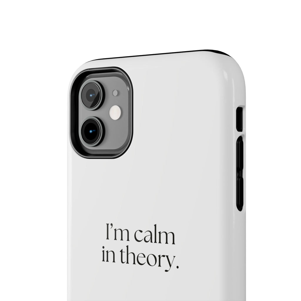 I’m calm in theory - Tough Phone Case - For Quiet Minds