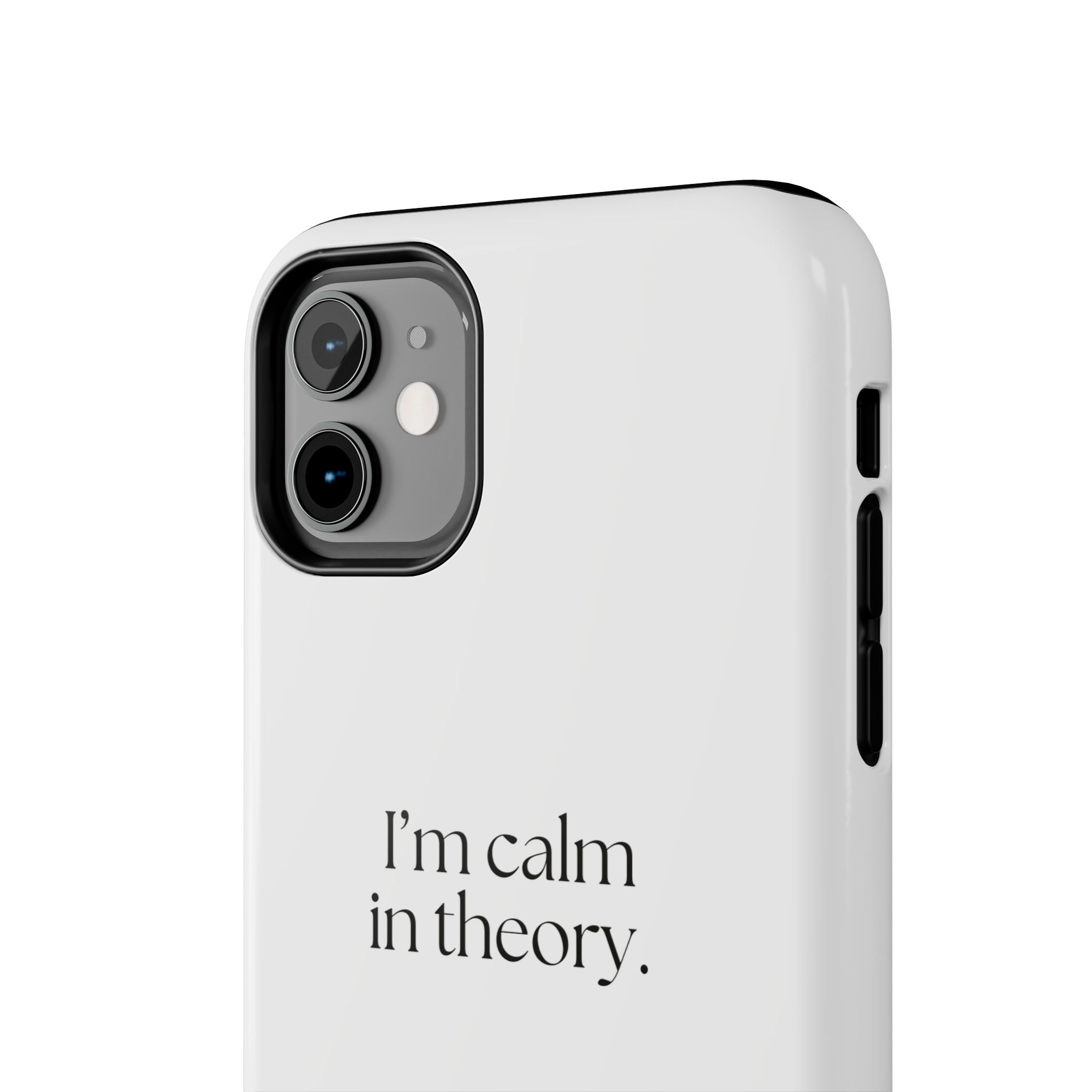 I’m calm in theory - Tough Phone Case - For Quiet Minds