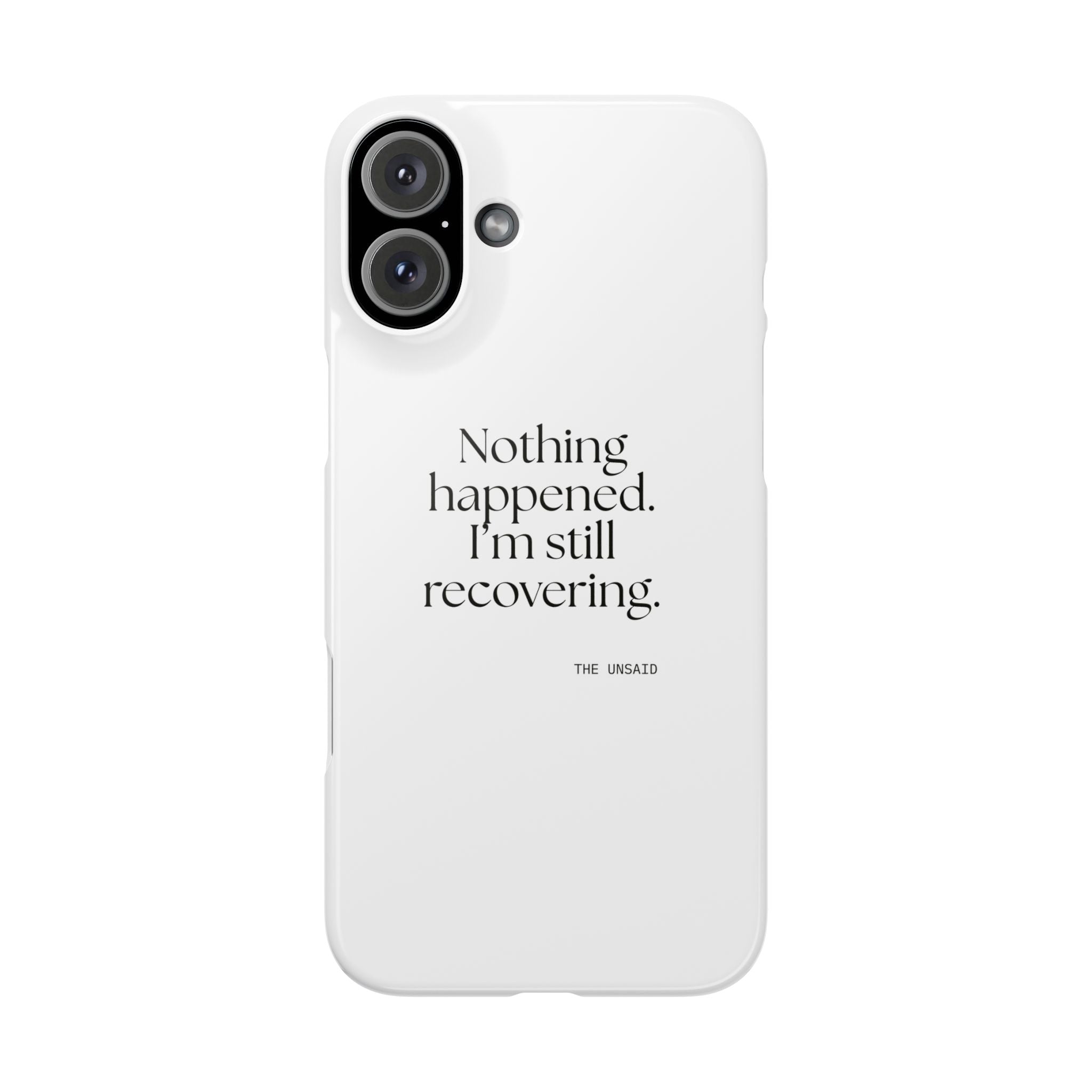 Nothing happened. I’m still recovering - Phone Case - For Tired Days
