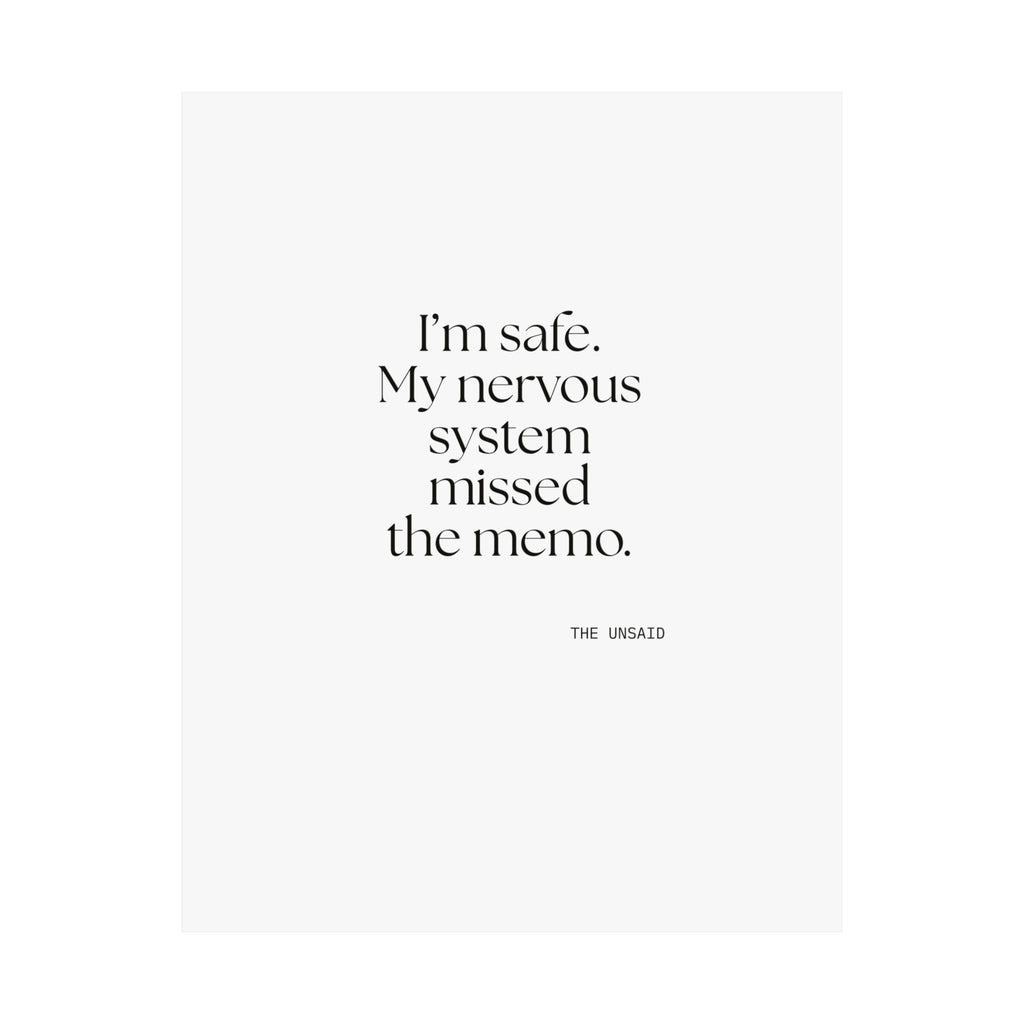 I’m safe. My nervous system missed the memo - Poster - For Quiet Minds