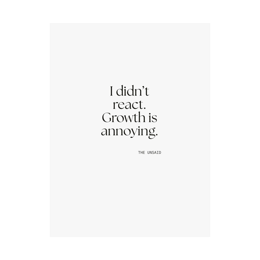 I didn’t react. Growth is annoying - Poster - Dry Humor