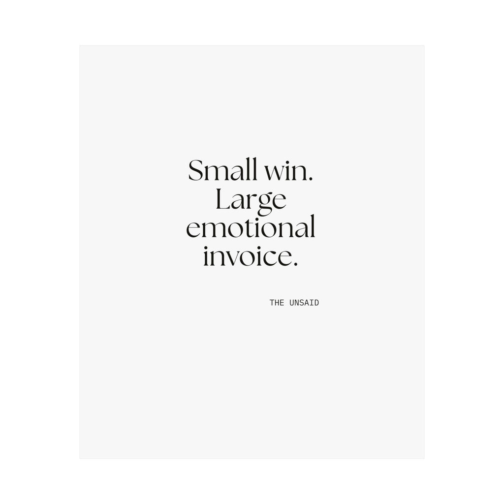 Small win. Large emotional invoice - Poster - Dry Humor