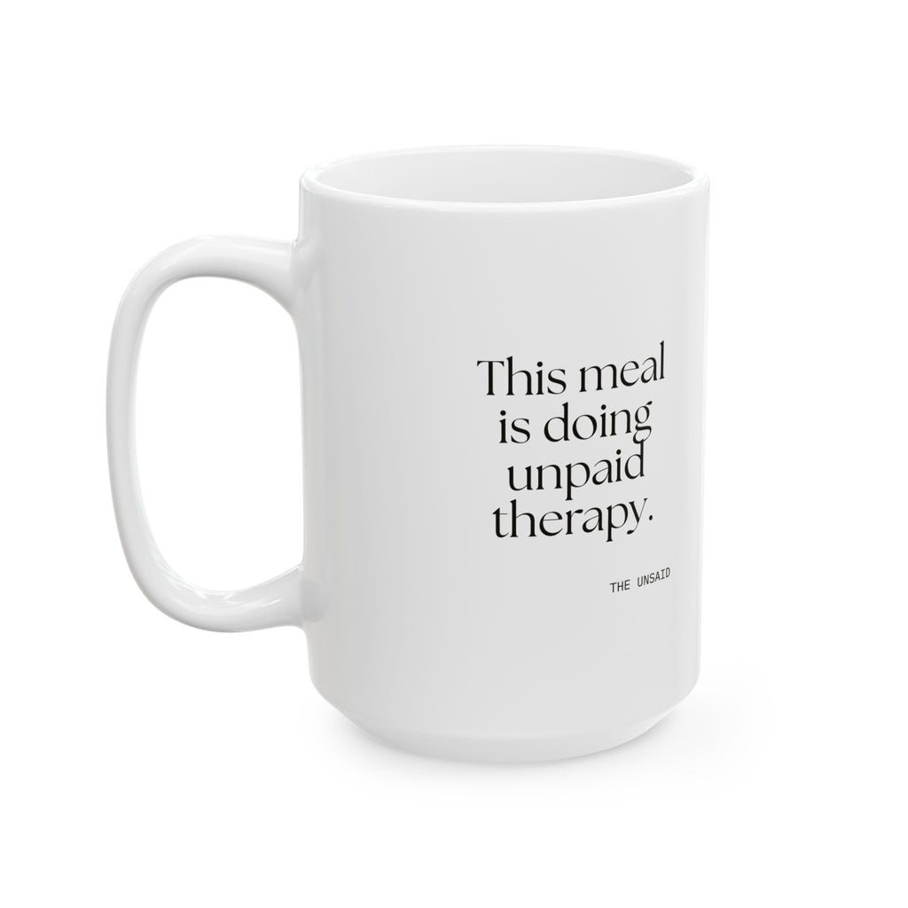 This meal is doing unpaid therapy - Coffee Mug - Dry Humor