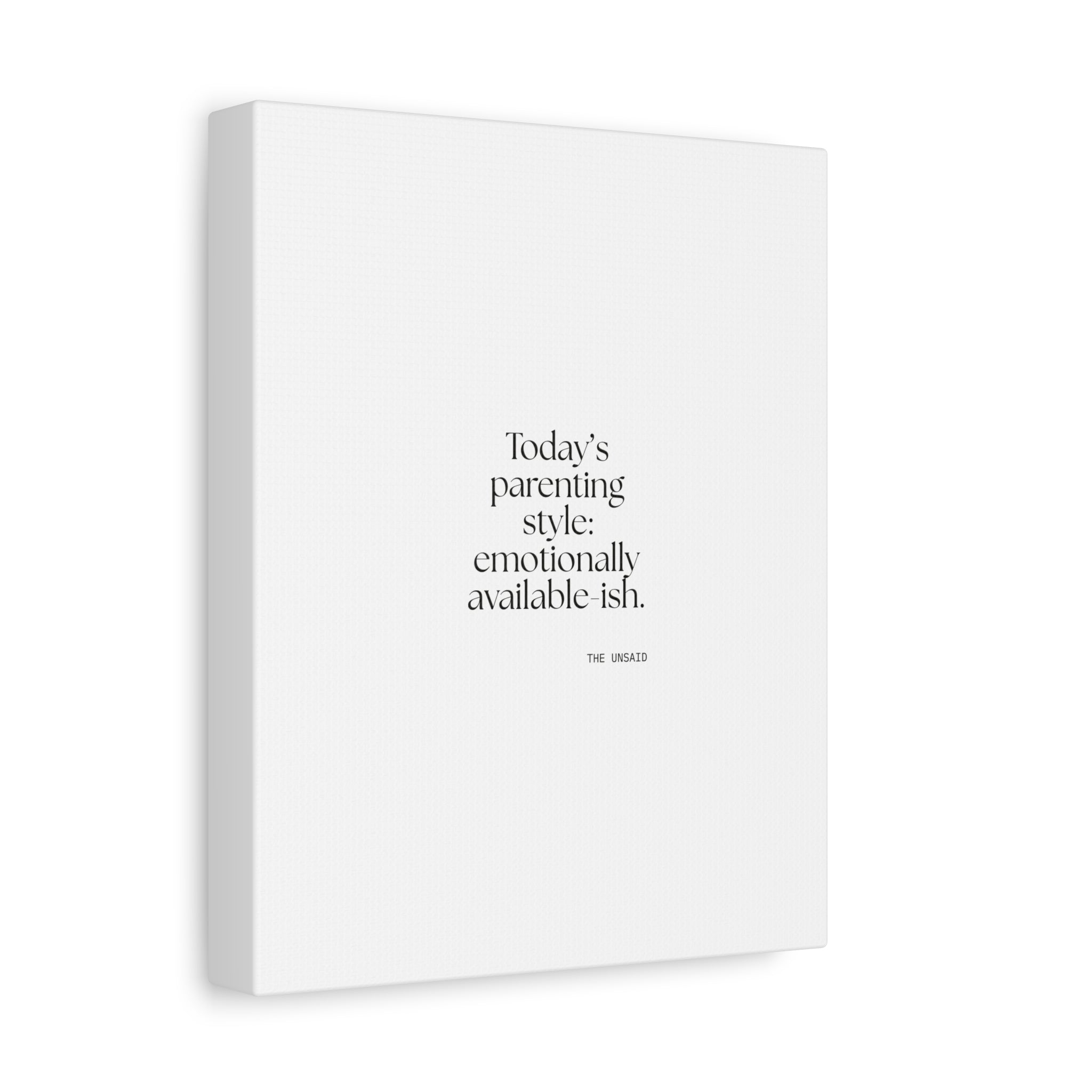 Today’s parenting style: emotionally available-ish - Canvas Print - Dry Humor