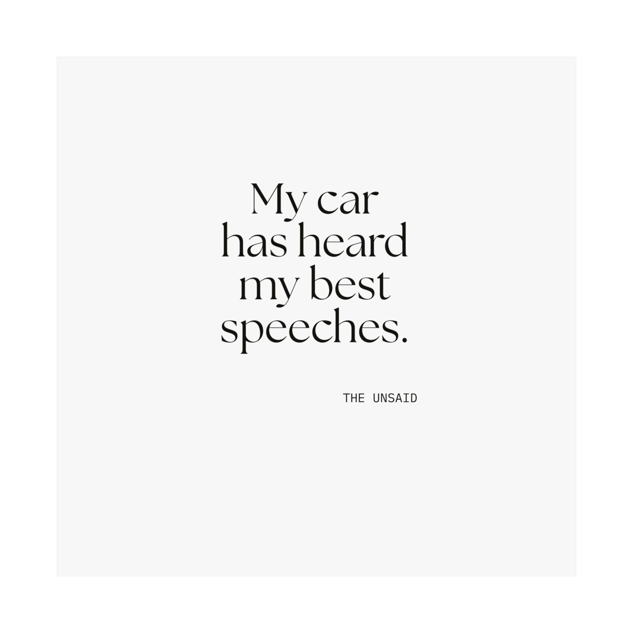 My car has heard my best speeches - Poster - For Quiet Minds