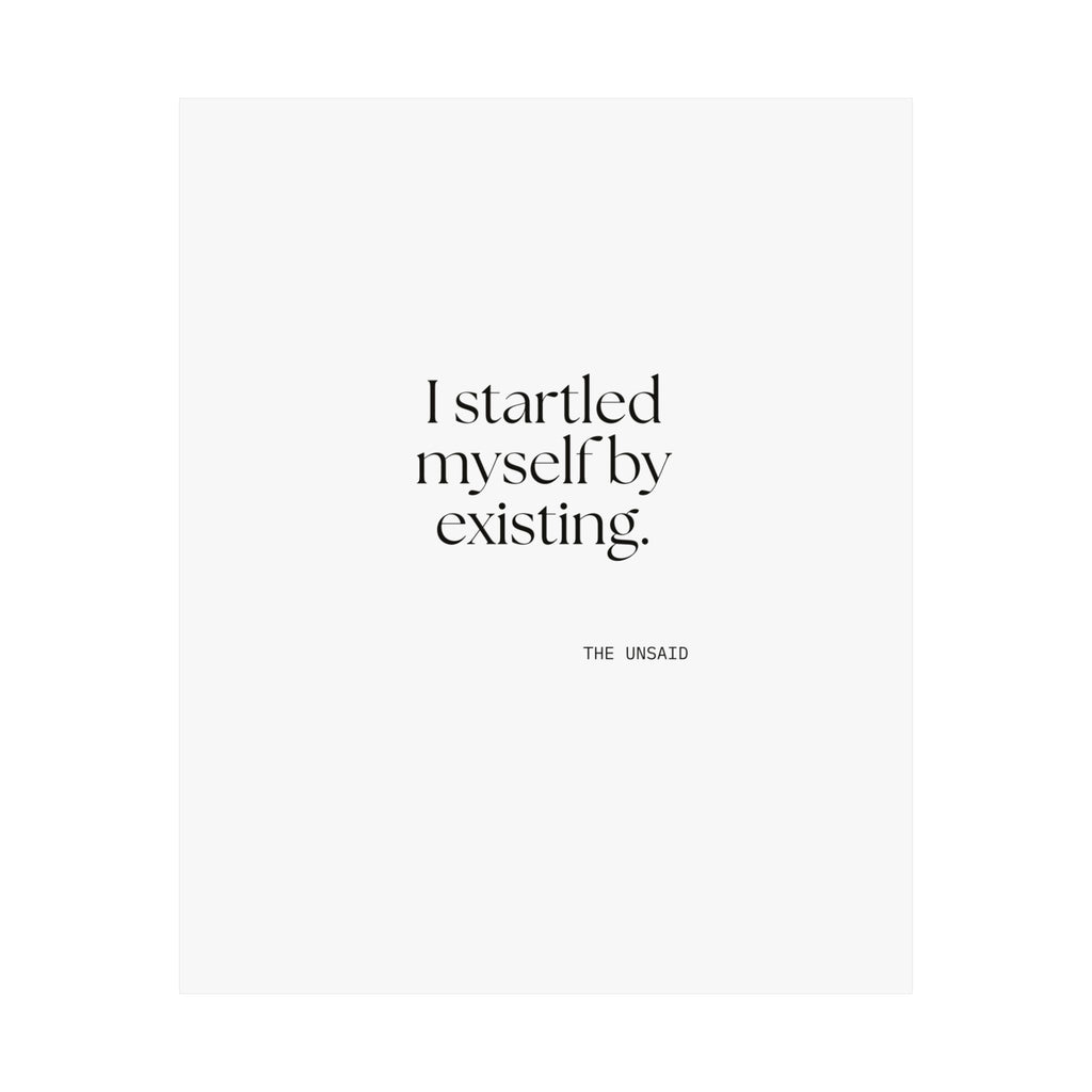 I startled myself by existing - Poster - For Quiet Minds
