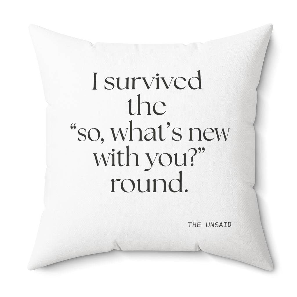 I survived the “so, what’s new with you?” round - Throw Pillow - For Someone Who Stays