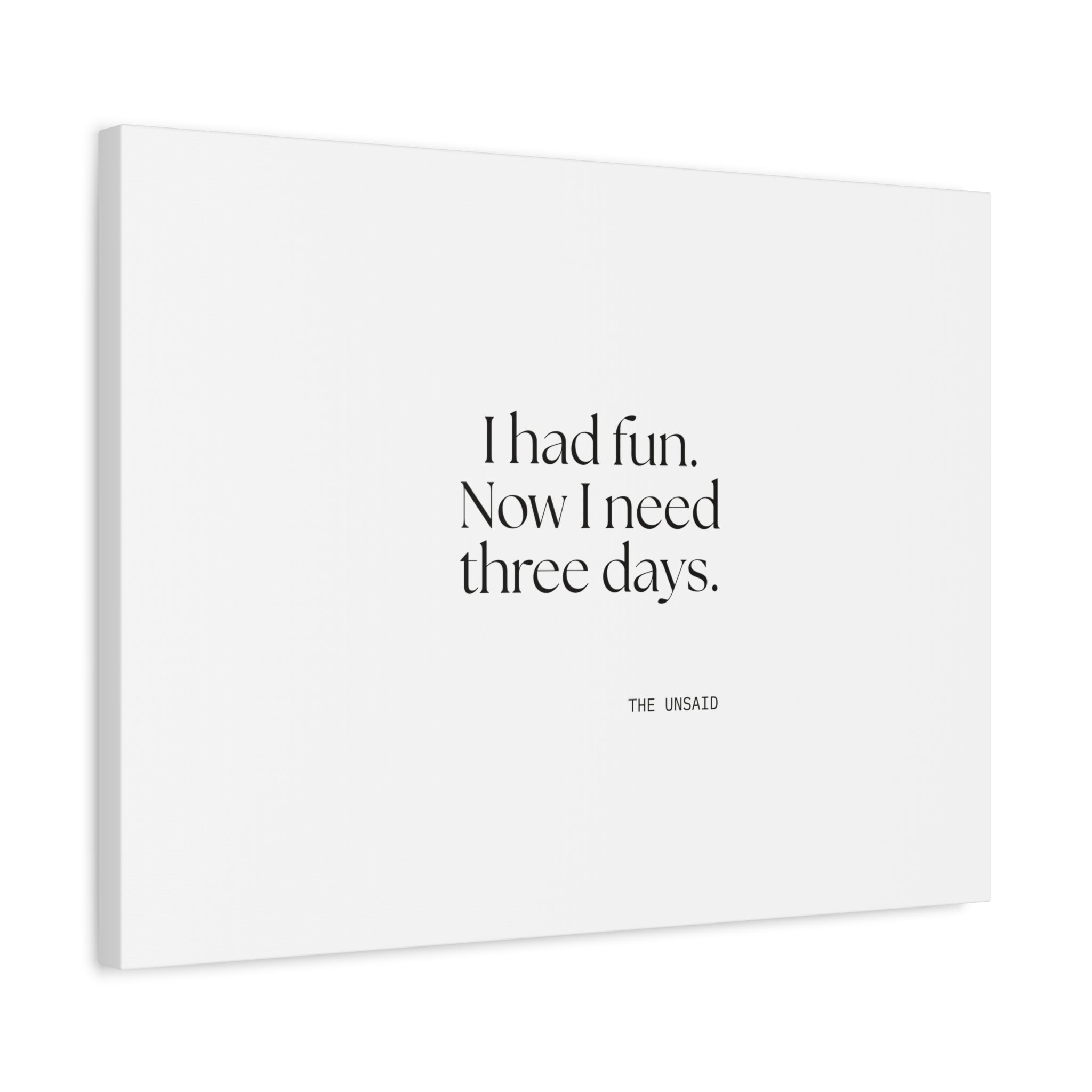 I had fun. Now I need three days - Canvas Print - For Introverts