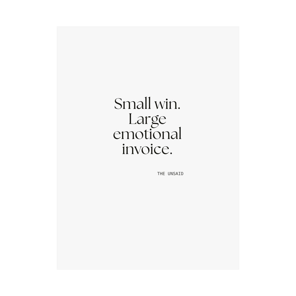 Small win. Large emotional invoice - Poster - Dry Humor