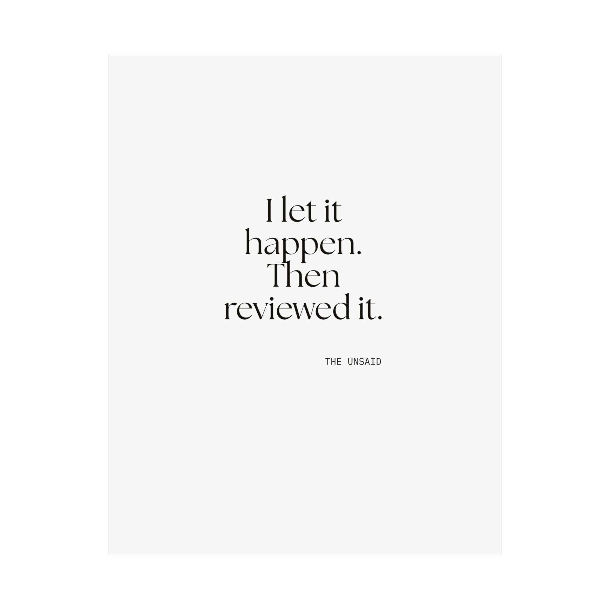 I let it happen. Then reviewed it - Poster - Dry Humor