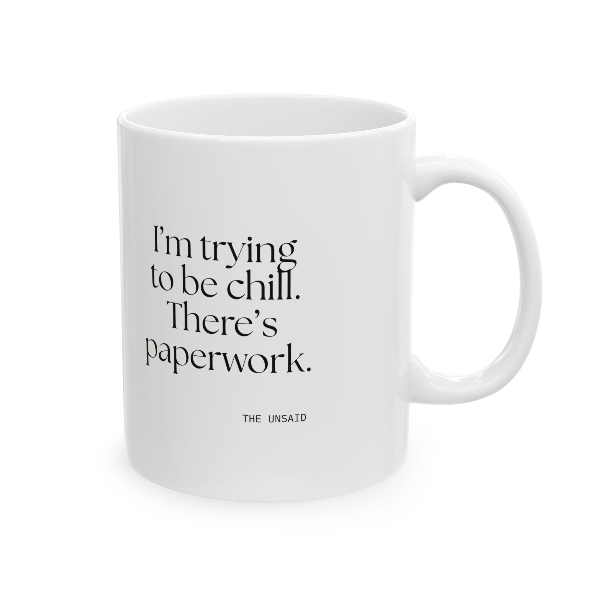 I’m trying to be chill. There’s paperwork - Coffee Mug - Dry Humor