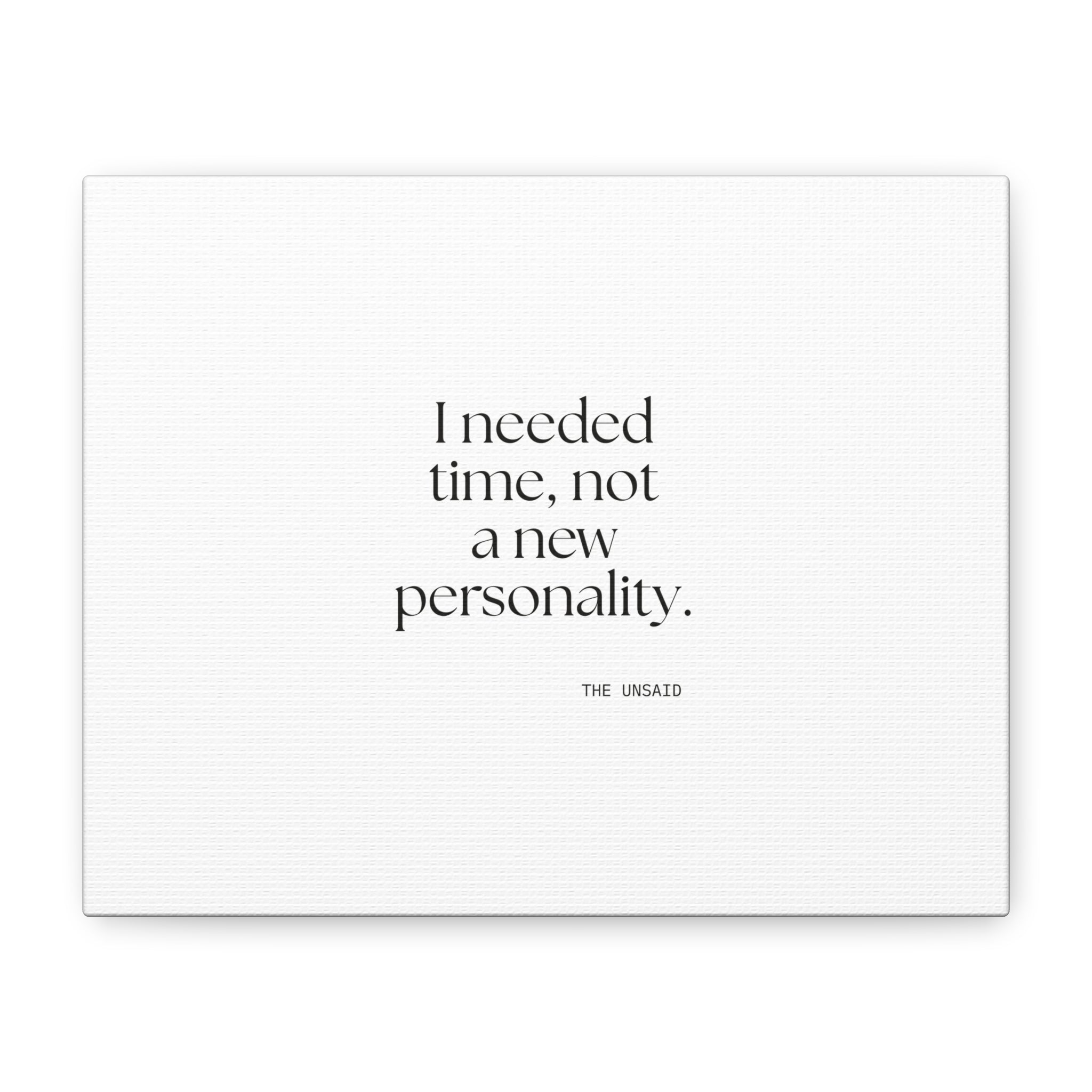 I needed time, not a new personality - Canvas Print - Dry Humor