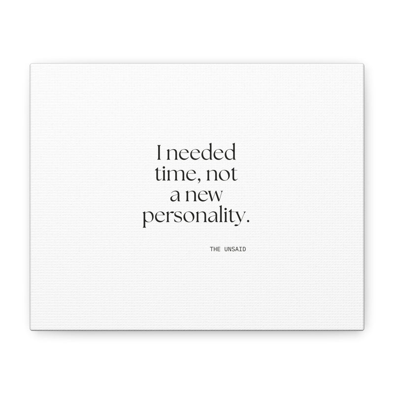 Canvas Print — I needed time, not a new personality.